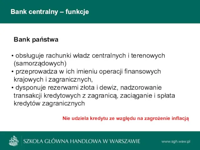 Bank centralny – funkcje Bank państwa obsługuje rachunki władz centralnych