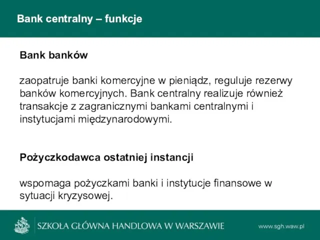 Bank centralny – funkcje Bank banków zaopatruje banki komercyjne w