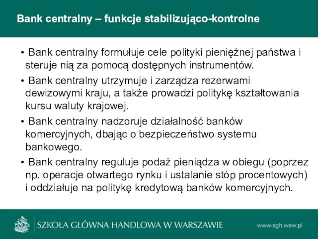 Bank centralny – funkcje stabilizująco-kontrolne Bank centralny formułuje cele polityki