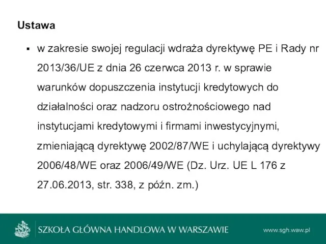 Ustawa w zakresie swojej regulacji wdraża dyrektywę PE i Rady