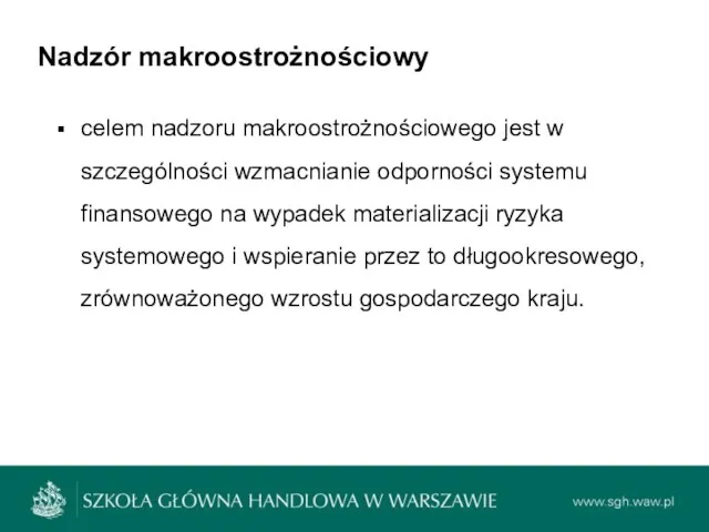 Nadzór makroostrożnościowy celem nadzoru makroostrożnościowego jest w szczególności wzmacnianie odporności