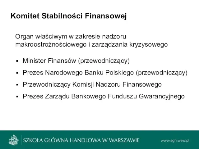 Komitet Stabilności Finansowej Minister Finansów (przewodniczący) Prezes Narodowego Banku Polskiego