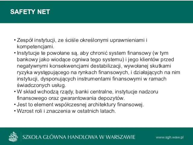 SAFETY NET Zespół instytucji, ze ściśle określonymi uprawnieniami i kompetencjami.