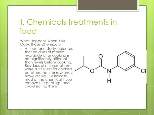 II. Chemicals treatments in food What Happens When You Cook These Chemicals? At