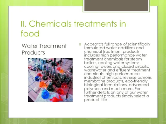 II. Chemicals treatments in food Water Treatment Products Accepta's full range of scientifically
