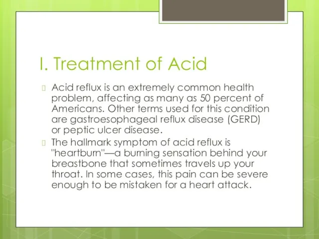 I. Treatment of Acid Acid reflux is an extremely common health problem, affecting