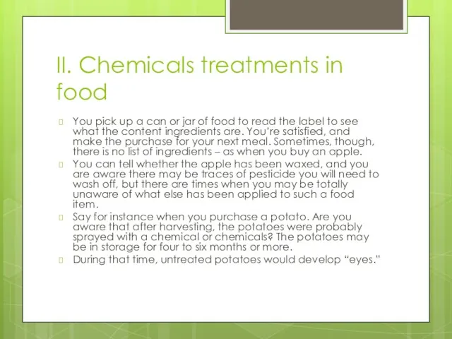 II. Chemicals treatments in food You pick up a can or jar of