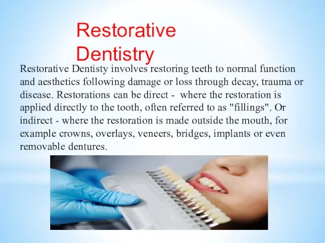 Restorative Dentisty involves restoring teeth to normal function and aesthetics following damage or