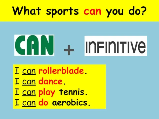 What sports can you do? + I can rollerblade. I