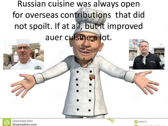 Russian cuisine was always open for overseas contributions that did