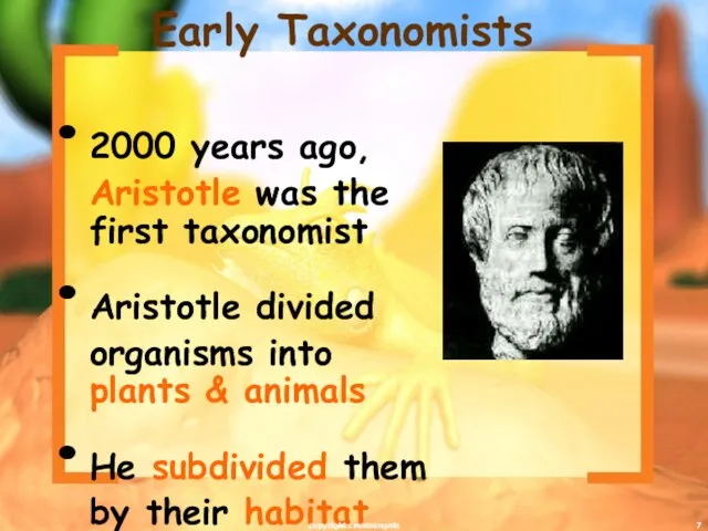 Early Taxonomists 2000 years ago, Aristotle was the first taxonomist