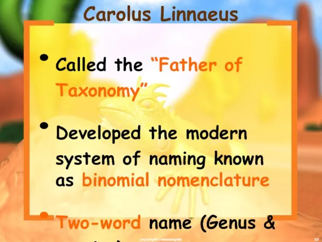 Carolus Linnaeus Called the “Father of Taxonomy” Developed the modern