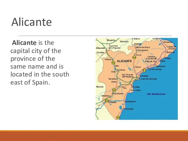 Alicante Alicante is the capital city of the province of