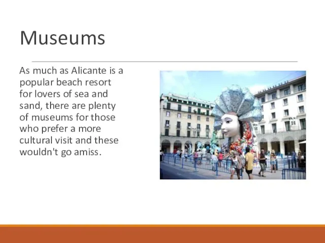 Museums As much as Alicante is a popular beach resort