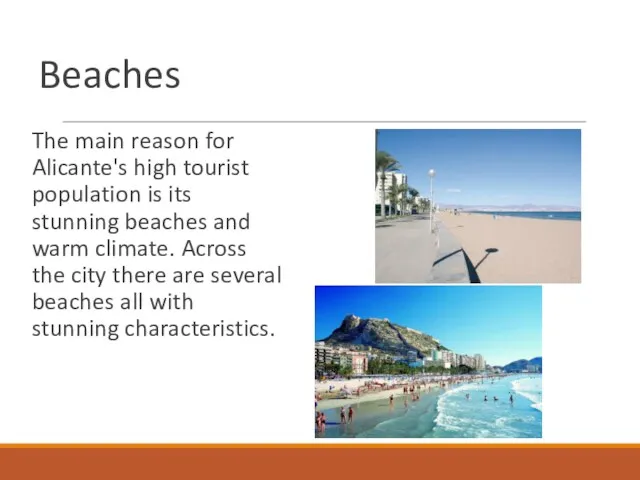 Beaches The main reason for Alicante's high tourist population is