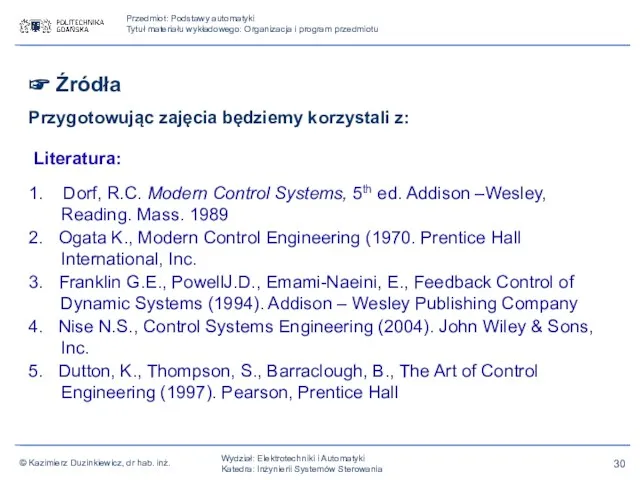 Literatura: 1. Dorf, R.C. Modern Control Systems, 5th ed. Addison –Wesley, Reading. Mass.