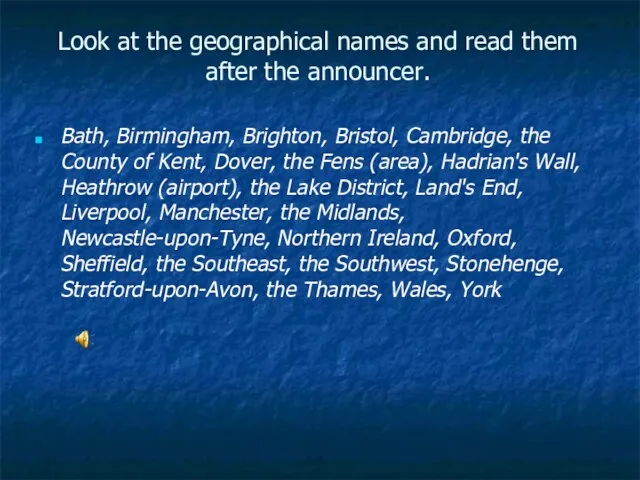 Look at the geographical names and read them after the