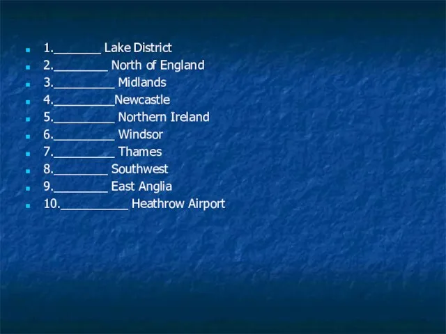 1._______ Lake District 2.________ North of England 3._________ Midlands 4._________Newcastle