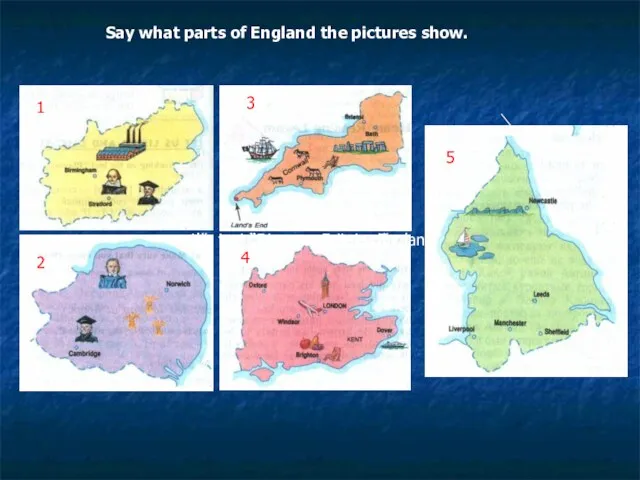 1 Say what parts of England the pictures show. 1