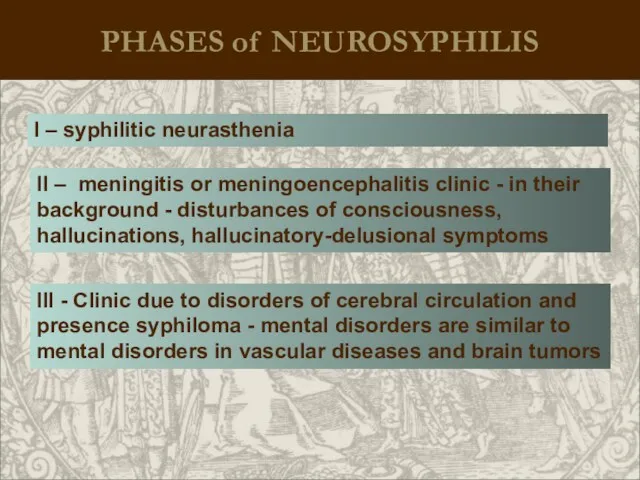 PHASES of NEUROSYPHILIS I – syphilitic neurasthenia III - Clinic