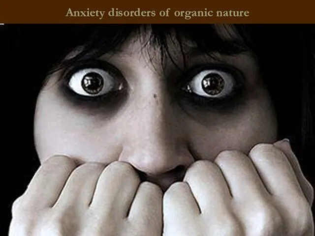Anxiety disorders of organic nature