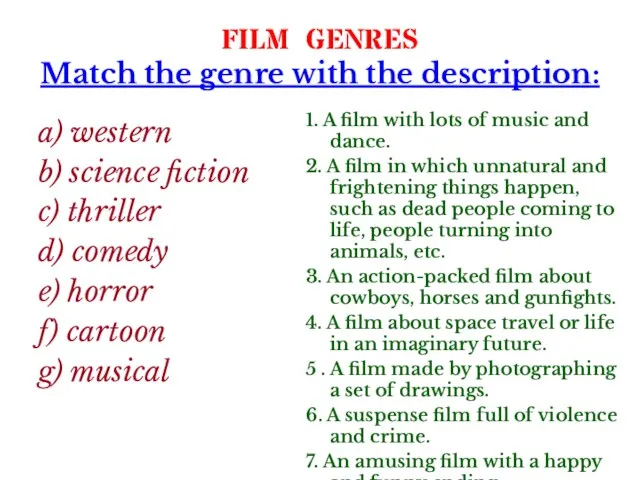 FILM GENRES Match the genre with the description: a) western