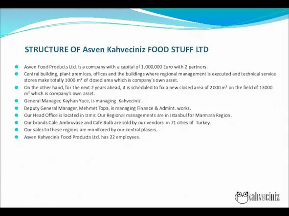 STRUCTURE OF Asven Kahveciniz FOOD STUFF LTD Asven Food Products