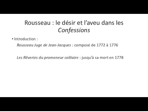 Rousseau : le désir et l’aveu dans les Confessions Introduction