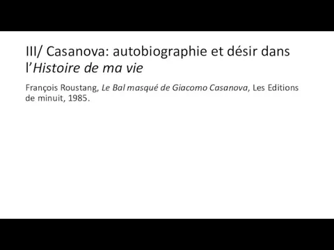 III/ Casanova: autobiographie et désir dans l’Histoire de ma vie