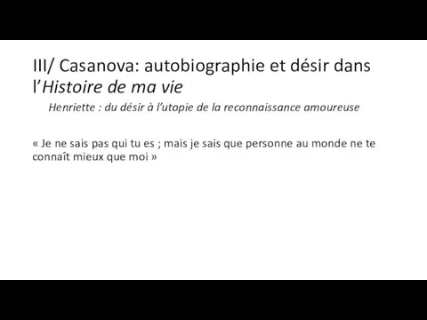 III/ Casanova: autobiographie et désir dans l’Histoire de ma vie