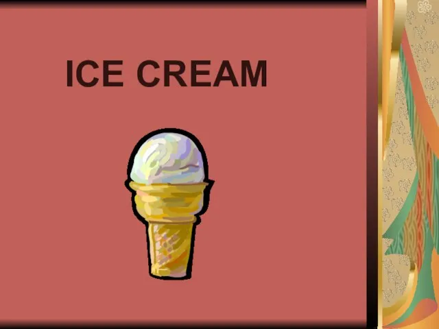 ICE CREAM