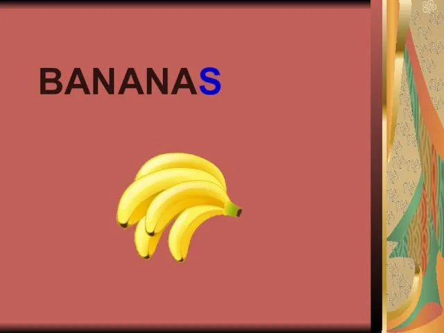 BANANAS