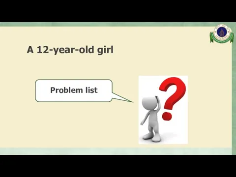 A 12-year-old girl Problem list
