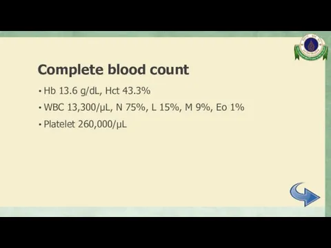 Complete blood count Hb 13.6 g/dL, Hct 43.3% WBC 13,300/µL,