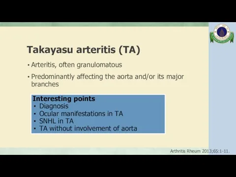 Takayasu arteritis (TA) Arteritis, often granulomatous Predominantly affecting the aorta