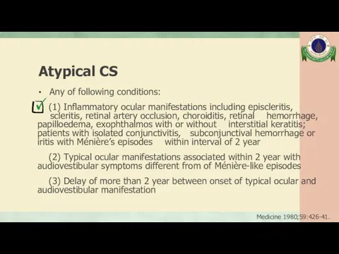 Atypical CS Any of following conditions: (1) Inflammatory ocular manifestations