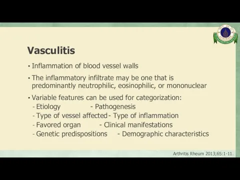 Vasculitis Inflammation of blood vessel walls The inflammatory infiltrate may