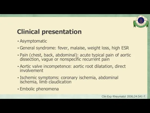 Clinical presentation Asymptomatic General syndrome: fever, malaise, weight loss, high