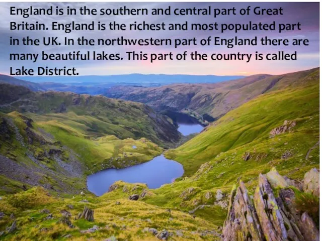 England is in the southern and central part of Great Britain. England is