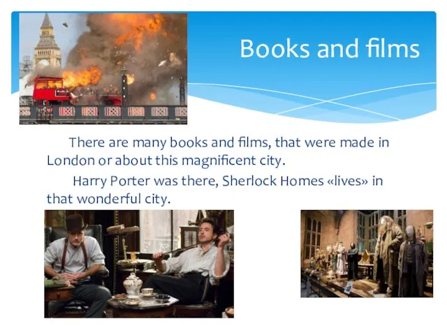 There are many books and films, that were made in London or about