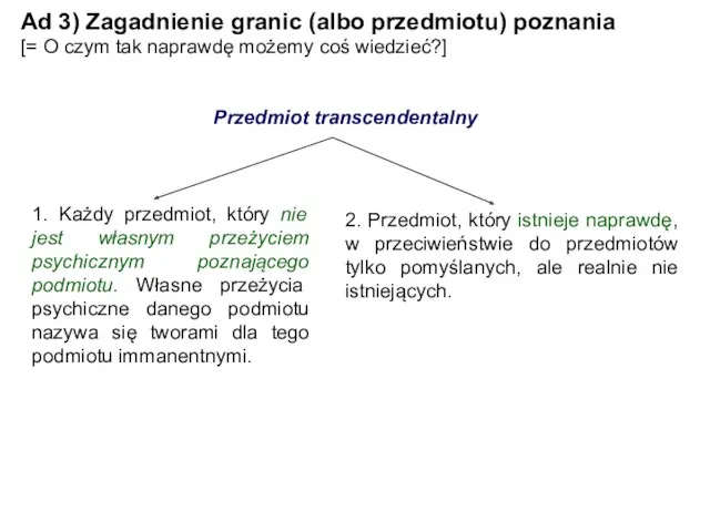 Ad 3) Zagadnienie granic (albo przedmiotu) poznania [= O czym