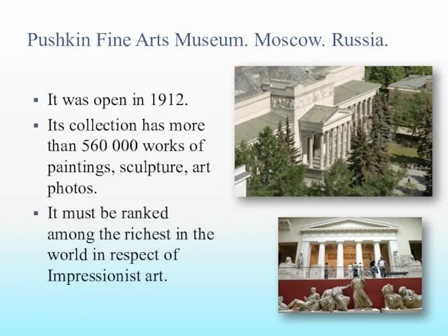 Pushkin Fine Arts Museum. Moscow. Russia. It was open in 1912. Its collection