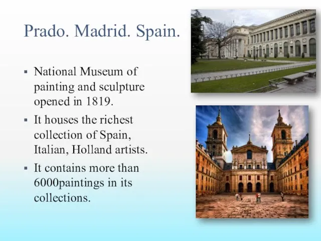 Prado. Madrid. Spain. National Museum of painting and sculpture opened in 1819. It