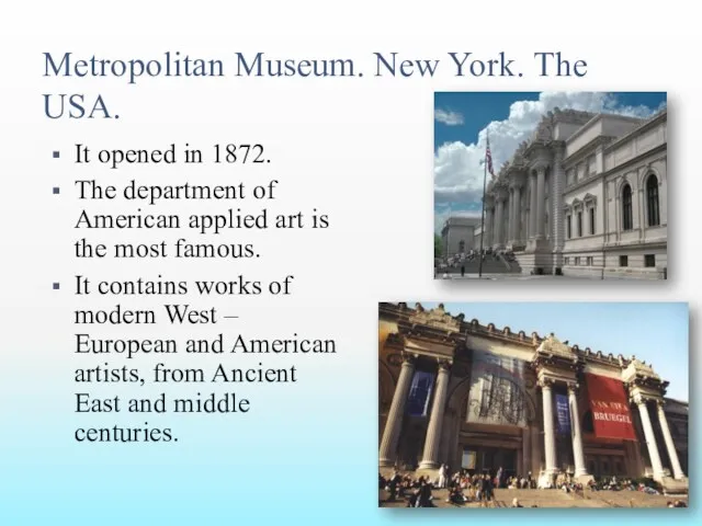 Metropolitan Museum. New York. The USA. It opened in 1872. The department of