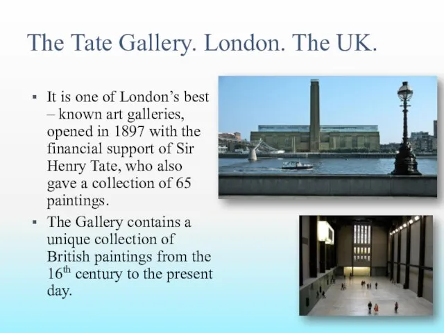 The Tate Gallery. London. The UK. It is one of London’s best –
