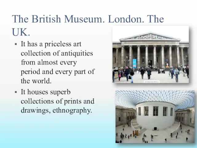 The British Museum. London. The UK. It has a priceless art collection of