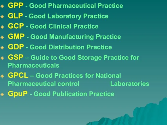 GPP - Good Pharmaceutical Practice GLP - Good Laboratory Practice GCP - Good