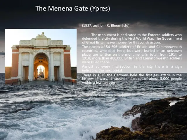 The Menena Gate (Ypres) (1927, author - R. Bloomfield) The monument is dedicated