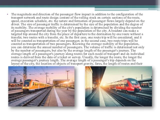 The magnitude and direction of the passenger flow impact in addition to the