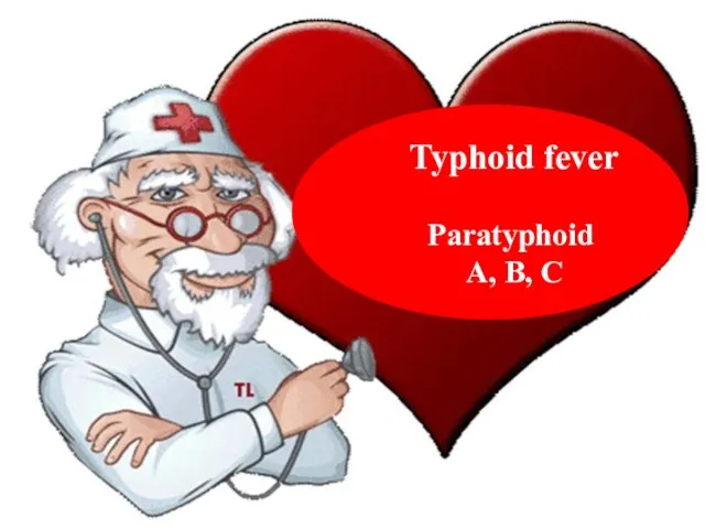 Typhoid fever Paratyphoid A, B, C